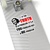If The Truth Is A Problem It's A YOU Problem Not A ME Problem — Die-Cut Vinyl Sticker | Funny Sarcastic Quote Decal