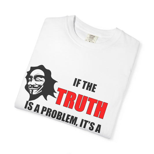 If The Truth Is A Problem It's A YOU Problem Not A ME Problem — Unisex Comfort Colors Graphic Tee | Funny Sarcastic Quote T-Shirt
