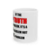 If The Truth Is A Problem It's A YOU Problem Not A ME Problem — 11oz/15oz Ceramic Coffee Mug | Funny Sarcastic Gift Mug