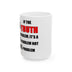 If The Truth Is A Problem It's A YOU Problem Not A ME Problem — 11oz/15oz Ceramic Coffee Mug | Funny Sarcastic Gift Mug