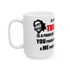 If The Truth Is A Problem It's A YOU Problem Not A ME Problem — 11oz/15oz Ceramic Coffee Mug | Funny Sarcastic Gift Mug