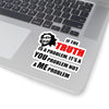 If The Truth Is A Problem It's A YOU Problem Not A ME Problem — Die-Cut Vinyl Sticker | Funny Sarcastic Quote Decal