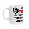 If The Truth Is A Problem It's A YOU Problem Not A ME Problem — 11oz/15oz Ceramic Coffee Mug | Funny Sarcastic Gift Mug